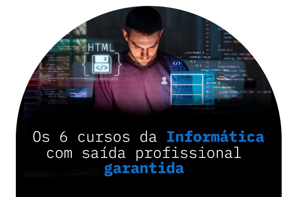 Os 6 cursos da Informática - saída garantida