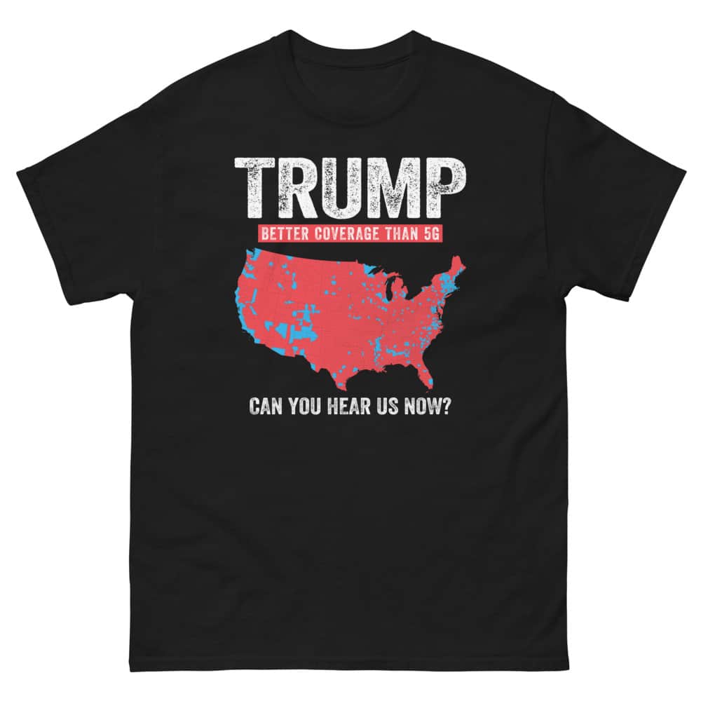 Trump Better Coverage Than 5G T-Shirt