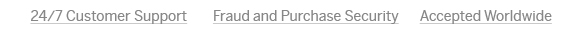 24/7 Customer Support - Fraud and Purchase Security - Accepted Worldwide